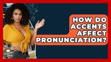 How Do Accents Affect Pronunciation? - Lexicon Lounge