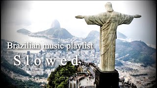 Brazilian Music Playlist V2- ( Slowed )