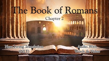 The Book of Romans Chapter 2 - Holy Bible (NLT) - Audio with Words & Video