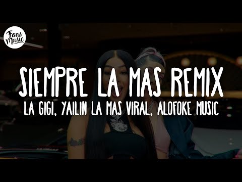 SIEMPRE LA MAS REMIX Letra LA GIGI YAILIN LA MAS VIRAL CEKY VICINY ALOFOKE MUSIC