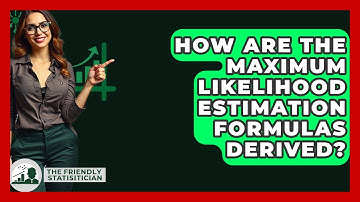 How Are The Maximum Likelihood Estimation Formulas Derived? - The Friendly Statistician