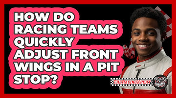 How Do Racing Teams Quickly Adjust Front Wings In A Pit Stop? - The Racing Xpert
