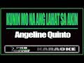 Kunin Mo Na Ang Lahat Sa Akin - ANGELINE QUINTO (KARAOKE)