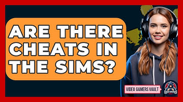 Are There Cheats In The Sims? - Video Gamers Vault