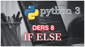 #8 Python3 Yeni Başlayanlar İçin - If Else