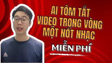 AI giúp tóm tắt video trong vòng một nốt nhạc l Quân H