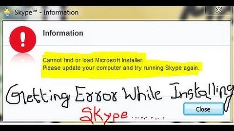 Cannot find or load Microsoft Installer while installing Skype See Tips & Tricks!!