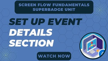 Screen Flow Fundamentals Superbadge Unit Challenge 3 | Set up Event Details section