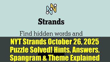 NYT Strands October 26, 2025 Puzzle Solved! Hints, Answers, Spangram & Theme Explained