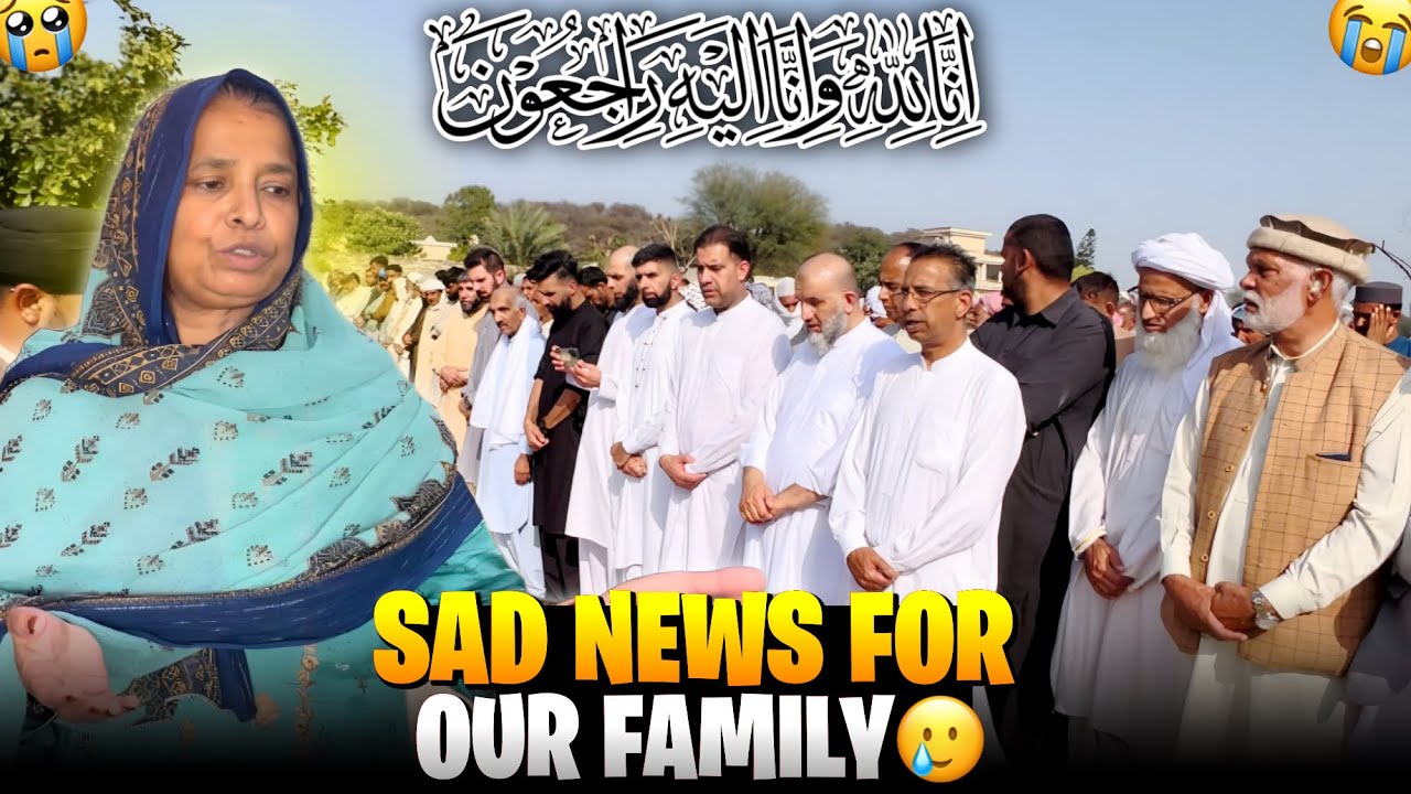 Sad News For Our Family 😢 Namaz E Janaza In Balathi Dadyal | Humare Ami Abu