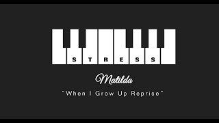 Matilda "When I Grow Up (Reprise)" [S T R E S S]