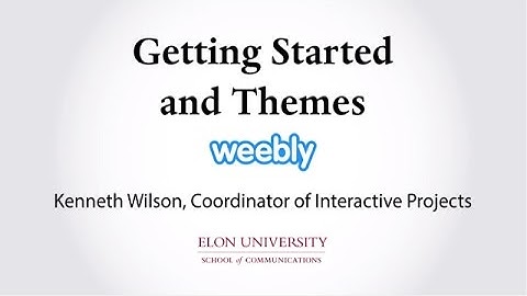 Weebly e-Portfolio - Getting Started and Themes Video