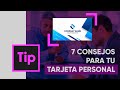 7 Consejos para tu tarjeta de presentación: ¿Cómo realizar la mía?