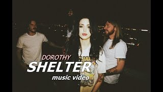 Video thumbnail of "Dorothy - Shelter (Music Video)"