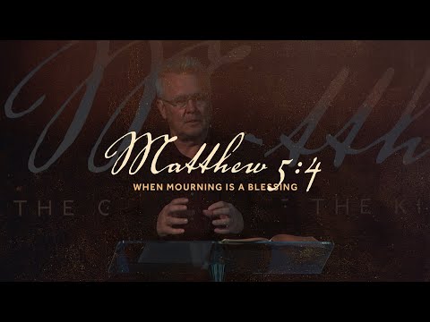 When Mourning is a Blessing  |  Matthew 5:4  |  Gregg Heinsch  |  A.D. Jan 22, 2023