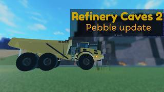 Pebble update smth | Refinery Caves 2