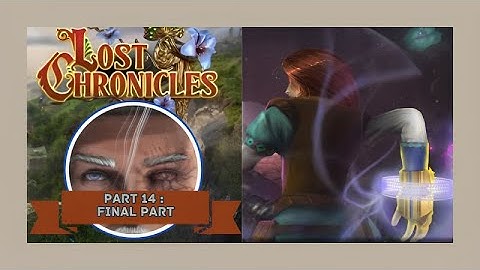 Lost Chronicles Walkthrough: The Final Part of the Story