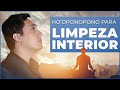 HO'OPONOPONO PARA LIMPEZA INTERIOR I Meditação Guiada Para Limpeza de Memórias, Traumas e Bloqueios