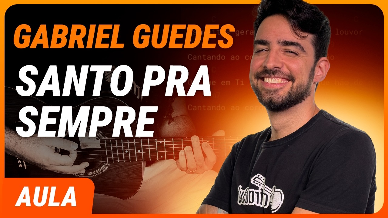 SANTO PRA SEMPRE - Gabriel Guedes (Simplificada) | Como tocar no violão