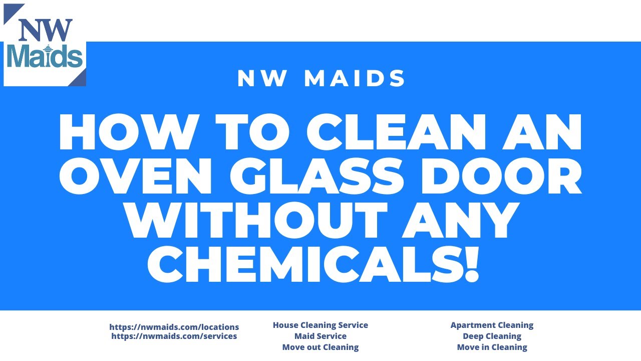 NW Maids House Cleaning Service How to Clean an Oven Glass Door