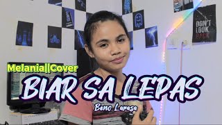 BIAR SA LEPAS-Beno Larasa||Melania Cover