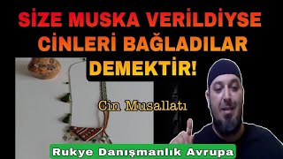 Size Muska verildiyse Cin bağladılar demektir  | Rukye Danışmanlık Avrupa