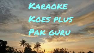 Pak Guru koes plus ( karaoke) sus pandawa