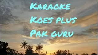 Pak Guru koes plus ( karaoke) sus pandawa
