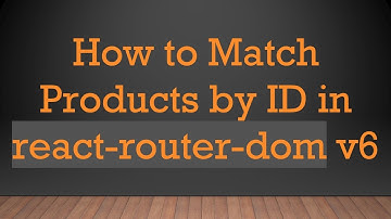 How to Match Products by ID in react-router-dom v6