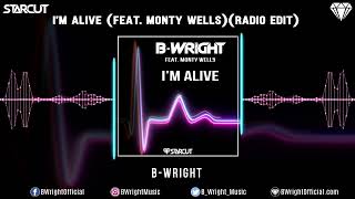 B-Wright - I'm Alive (feat. Monty Wells)(Radio Edit)