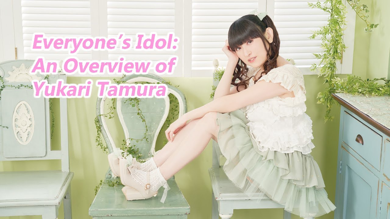 💖 Everyone's Idol ~ Yukari Tamura 💖