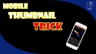 Mobile thumbnail trick