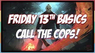 Friday 13th Basics : Call the Cops