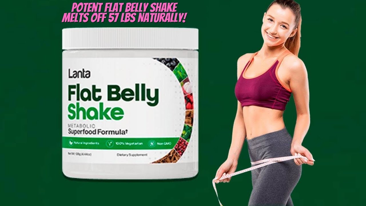 Lanta Flat Belly Shake – Potent Flat Belly ShakeMelts Off 57 LBs Naturally! Health & Diet