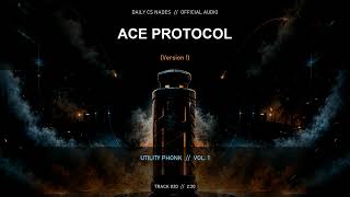 ACE PROTOCOL (Version 1) | Daily CS Nades (Official Audio)