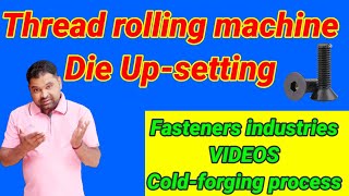 THREAD ROLLING MACHINE DIE UP-SETTING???  FOR SCREW THREAD MAKES #FASTENERS SCREWS #BOLTS #STUDS