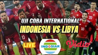 PERTANDINGAN UJI COBA TIMNAS INDONESIA VS LIBIYA LIVE DI INDOSIAR