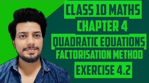 Exercise 4.2 | Class 10 Maths Chapter 4 | Quadratic Equations | Part -2 | Factorisation method |