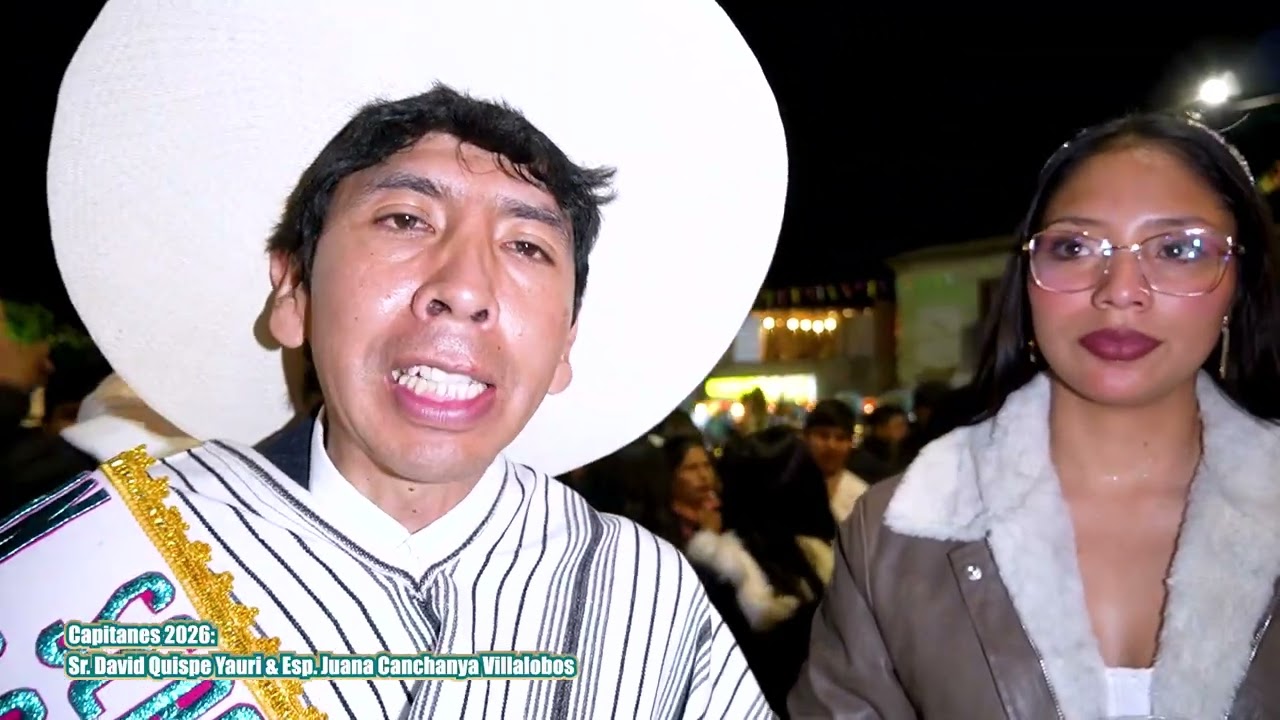04: Capitanes 2026 Sr. David Quispe Yauri & Esp. Juana Canchanya Villalobos - San Sebastián de Ahuac