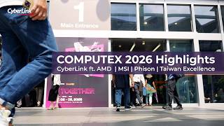 【COMPUTEX 2026 x 訊連科技 CyberLink】四大展區現場直擊🔥🔥