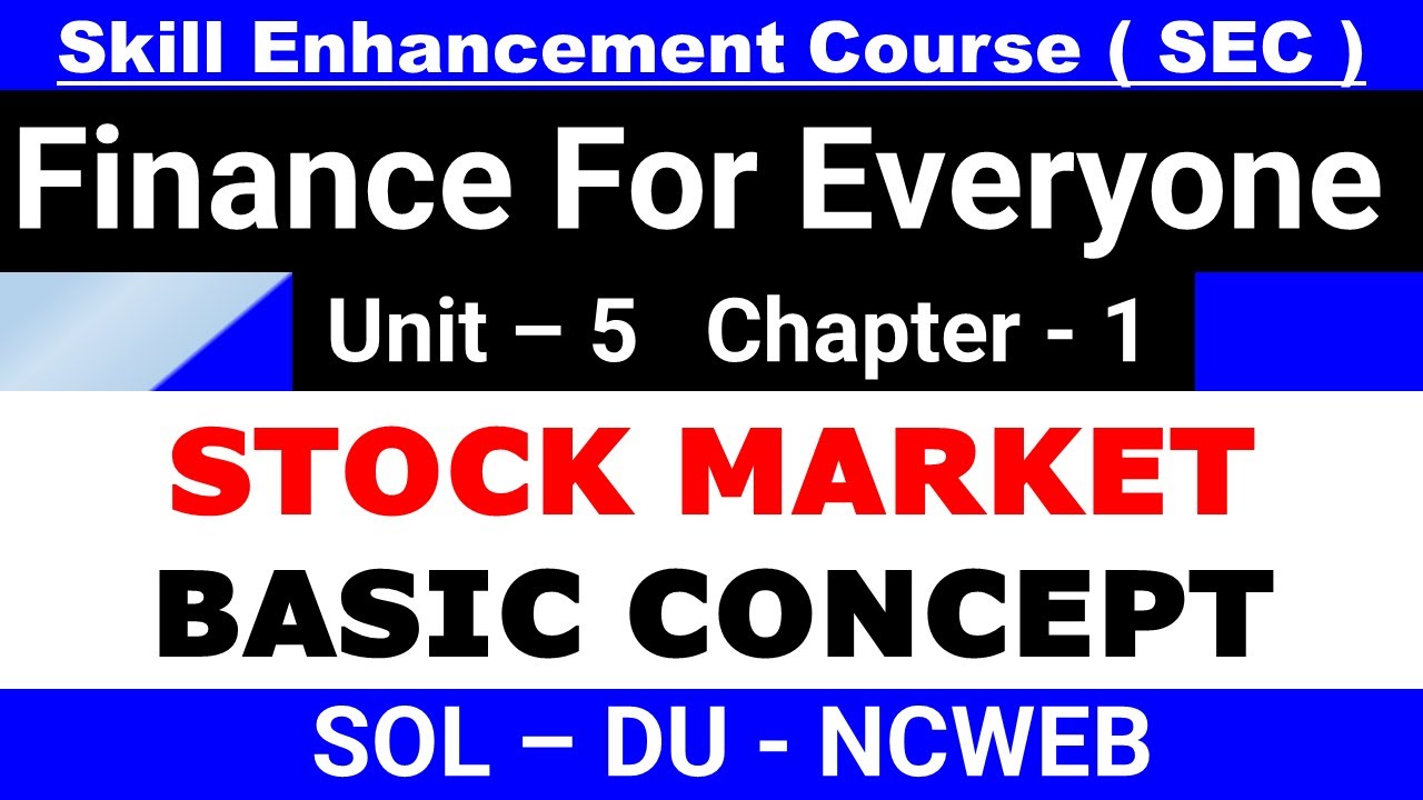 Stock Market - Basic Concept | Unit 5 Chapter 1 | Finance For Everyone | SEC - BA prog and Hons | DU