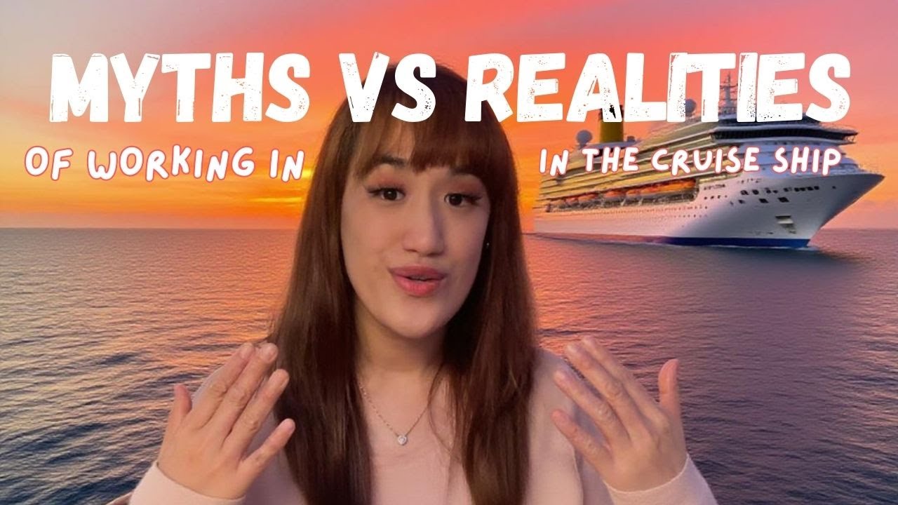 the truth about working on cruise ships | myths vs. realities