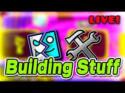 🔴 BUILDING STUFF - Geometry Dash LIVE!
