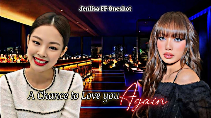 Chance to love you Again | Jenlisa FF New Oneshot