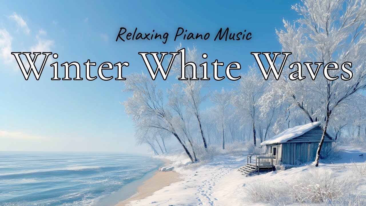 Relaxing Piano Music – Winter White Waves – Calm Piano for a Peaceful ...
