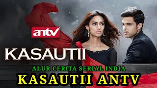 SINOPSIS FILM INDIA KASAUTII ANTV