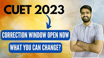 CUET 2023 Correction Window is Live: What Changes Can You Make Now?