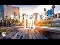 The Best Steak Houses in LOS ANGELES | Ultimate Guide to Steak