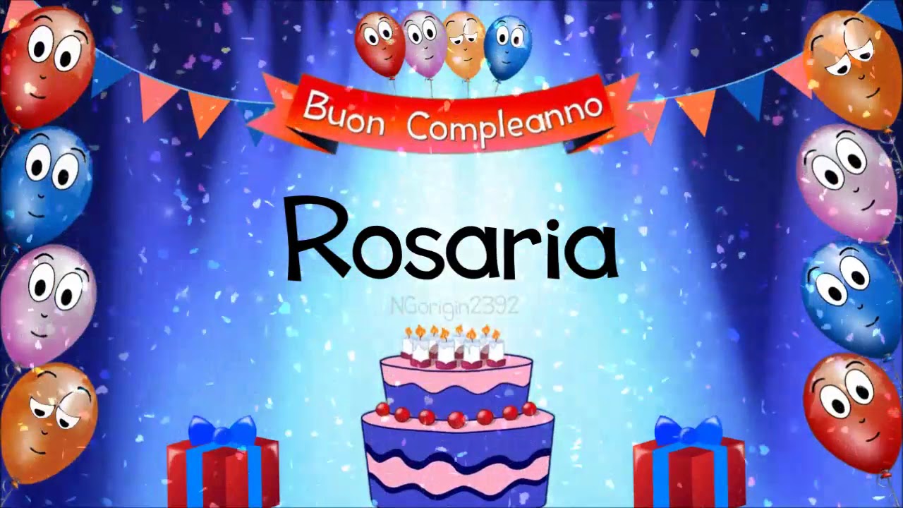 Tanti Auguri Di Buon Compleanno Rosaria Youtube