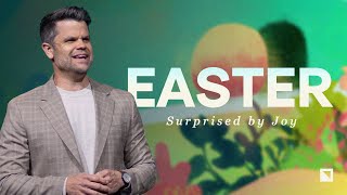 Surprised By Joy | Easter 2025 | Pastor Trey Taylor